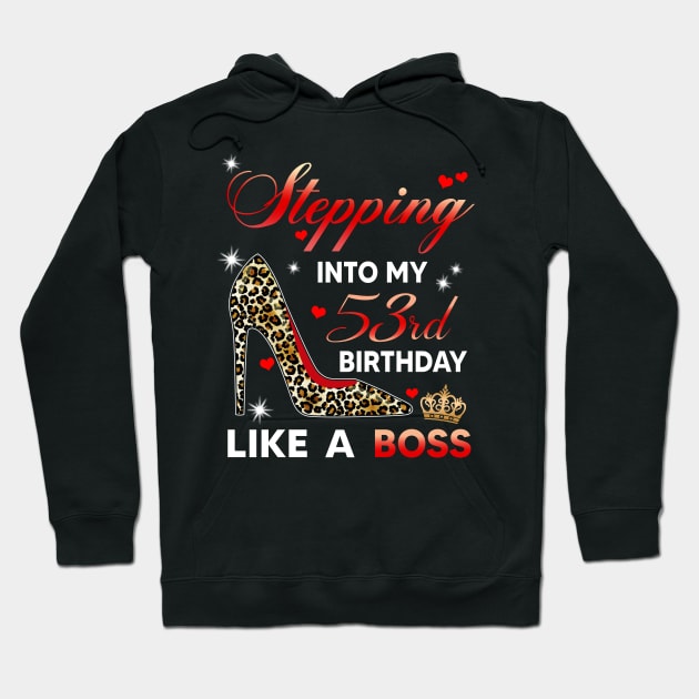 Stepping into my 53rd birthday like a boss Hoodie by TEEPHILIC